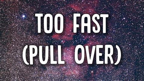 too fast pull over lyrics